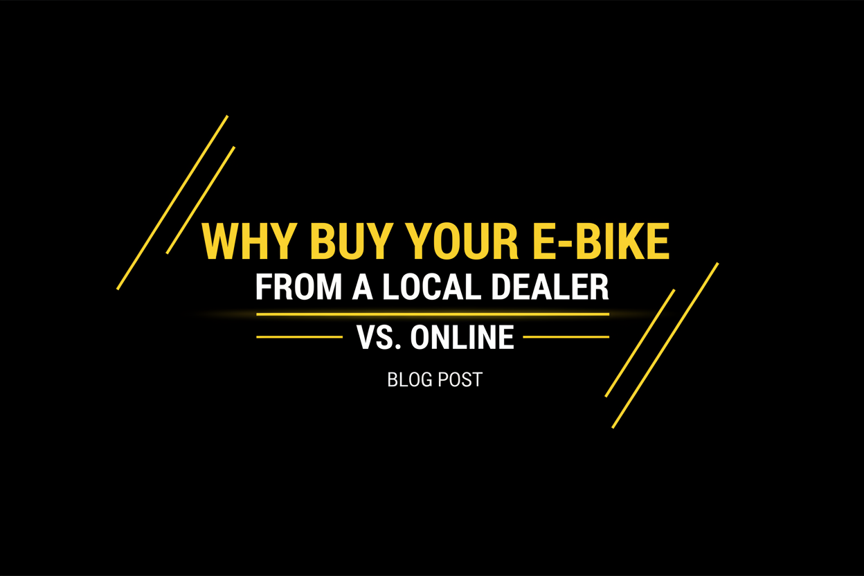 Why buy your e-bike from a local dealer vs. online — benefits of shopping local for electric bikes