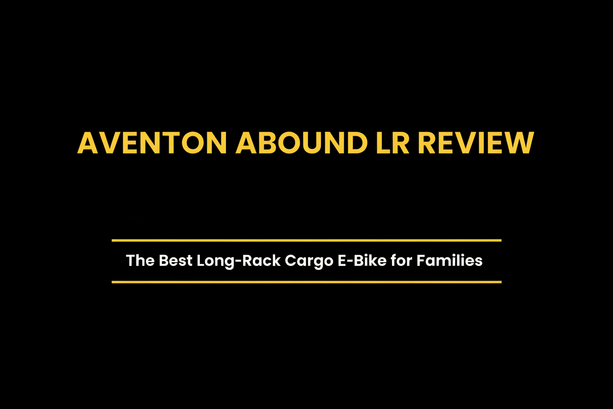 Electric Cargo Bikes for Families — Aventon Abound LR Review